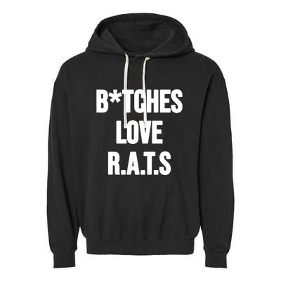 Do You Get It Yet Bitches Love Rats Garment-Dyed Fleece Hoodie