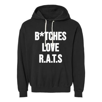 Do You Get It Yet Bitches Love Rats Garment-Dyed Fleece Hoodie