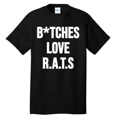 Do You Get It Yet Bitches Love Rats Tall T-Shirt