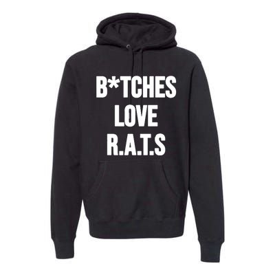 Do You Get It Yet Bitches Love Rats Premium Hoodie