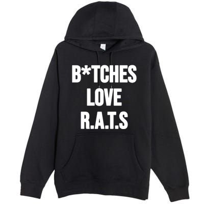 Do You Get It Yet Bitches Love Rats Premium Pullover Hoodie