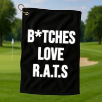Do You Get It Yet Bitches Love Rats Golf Towel