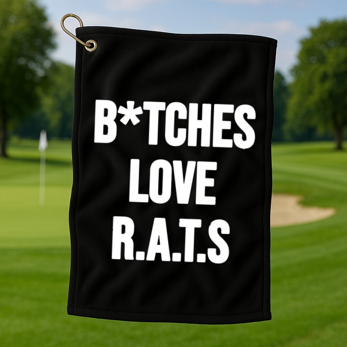 Do You Get It Yet Bitches Love Rats Golf Towel