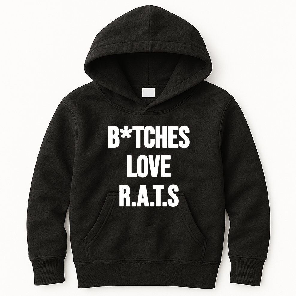 Do You Get It Yet Bitches Love Rats Kids Hoodie