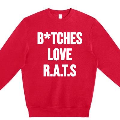 Do You Get It Yet Bitches Love Rats Premium Crewneck Sweatshirt