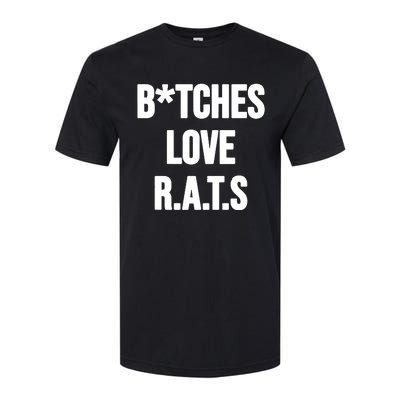 Do You Get It Yet Bitches Love Rats Softstyle CVC T-Shirt