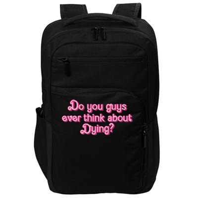 Do You Guys Ever Think About Dying Impact Tech Backpack