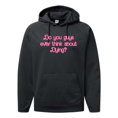 Do You Guys Ever Think About Dying Funny Quote Performance Fleece Hoodie