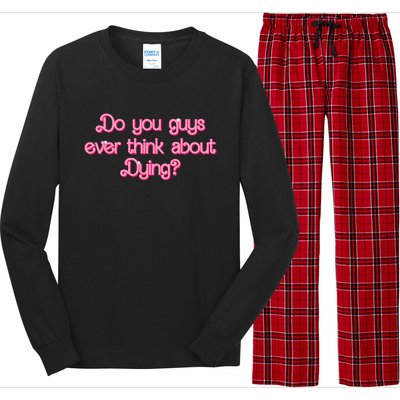 Do You Guys Ever Think About Dying Funny Quote Long Sleeve Pajama Set