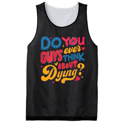 Do You Guys Ever Think About Dying Mesh Reversible Basketball Jersey Tank