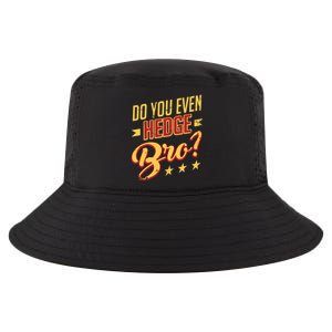 Do You Hedge Bro Funny Sports Gambler Bettor Wager Parlay Meaningful Gift Cool Comfort Performance Bucket Hat