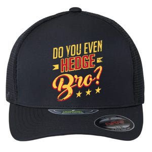 Do You Hedge Bro Funny Sports Gambler Bettor Wager Parlay Meaningful Gift Flexfit Unipanel Trucker Cap