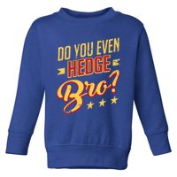 Do You Hedge Bro Funny Sports Gambler Bettor Wager Parlay Meaningful Gift Toddler Sweatshirt