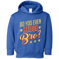 Do You Hedge Bro Funny Sports Gambler Bettor Wager Parlay Meaningful Gift Toddler Hoodie