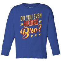 Do You Hedge Bro Funny Sports Gambler Bettor Wager Parlay Meaningful Gift Toddler Long Sleeve Shirt