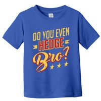 Do You Hedge Bro Funny Sports Gambler Bettor Wager Parlay Meaningful Gift Toddler T-Shirt