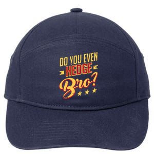 Do You Hedge Bro Funny Sports Gambler Bettor Wager Parlay Meaningful Gift 7-Panel Snapback Hat