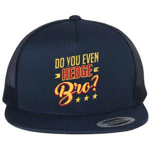 Do You Hedge Bro Funny Sports Gambler Bettor Wager Parlay Meaningful Gift Flat Bill Trucker Hat