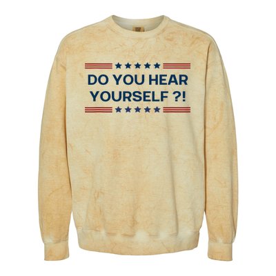 Do You Hear Yourself Sarcastic Political Funny Colorblast Crewneck Sweatshirt