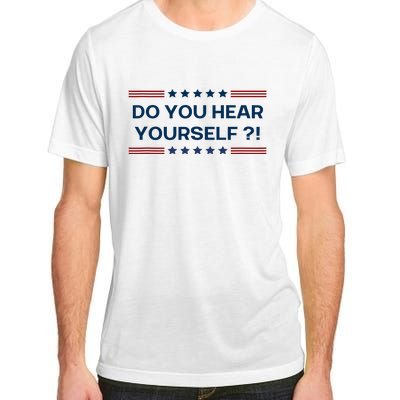 Do You Hear Yourself Sarcastic Political Funny Adult ChromaSoft Performance T-Shirt