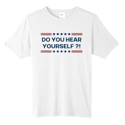 Do You Hear Yourself Sarcastic Political Funny Tall Fusion ChromaSoft Performance T-Shirt