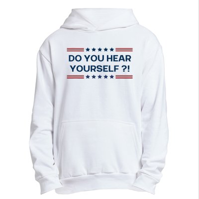 Do You Hear Yourself Sarcastic Political Funny Urban Pullover Hoodie