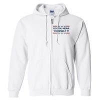 Do You Hear Yourself Sarcastic Political Funny Full Zip Hoodie