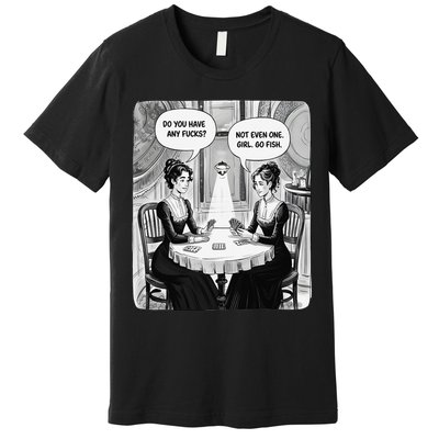 Do You Have Any Fucks Go Fish Girl Funny Women Playing Premium T-Shirt