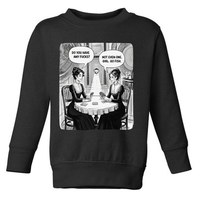 Do You Have Any Fucks Go Fish Girl Funny Women Playing Toddler Sweatshirt