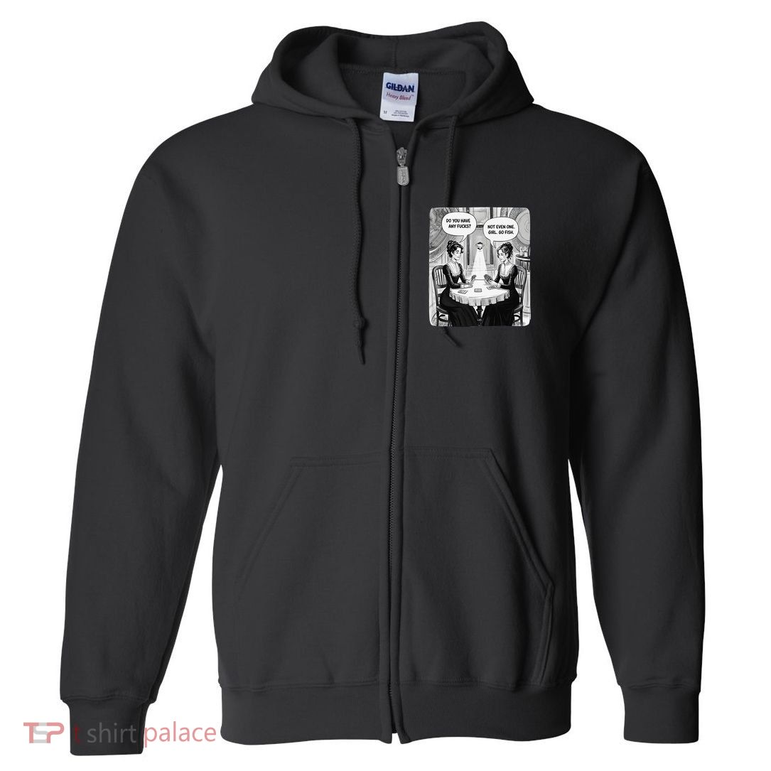 Do You Have Any Fucks Go Fish Girl Funny Women Playing Full Zip Hoodie