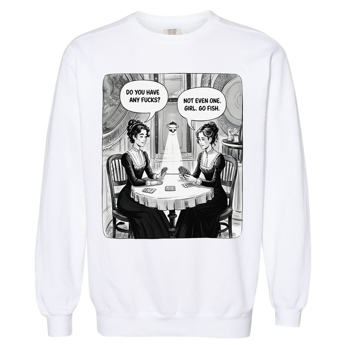 Do You Have Any Fucks Go Fish Girl Funny Women Playing Garment-Dyed Sweatshirt