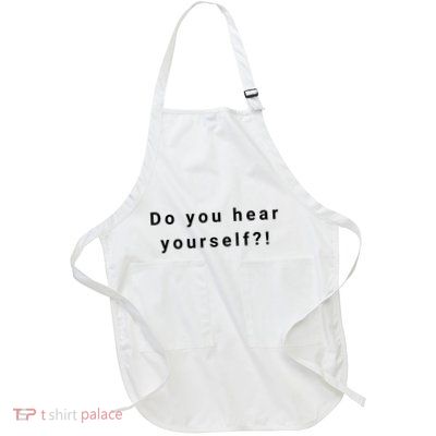 Do You Hear Yourself?! Funny Full-Length Apron With Pockets