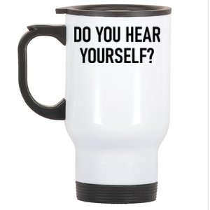 Do You Hear Yourself Funny Jokes Sarcastic Sayings Gift Stainless Steel Travel Mug