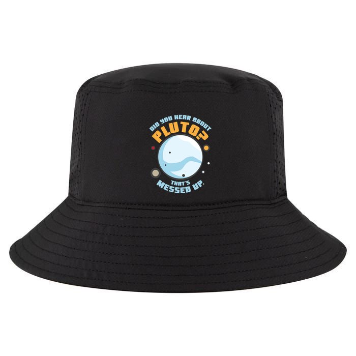 Did You Hear About Pluto ThatS Messed Up Cool Comfort Performance Bucket Hat