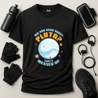 Did You Hear About Pluto ThatS Messed Up Performance Shirt