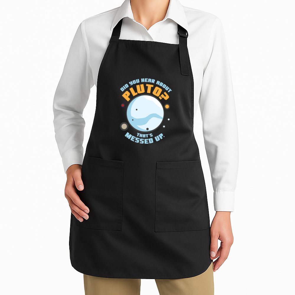 Did You Hear About Pluto ThatS Messed Up Apron