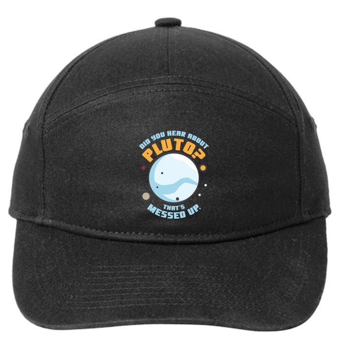 Did You Hear About Pluto ThatS Messed Up 7-Panel Snapback Hat