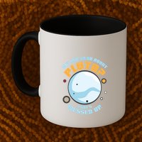 Did You Hear About Pluto ThatS Messed Up Mug