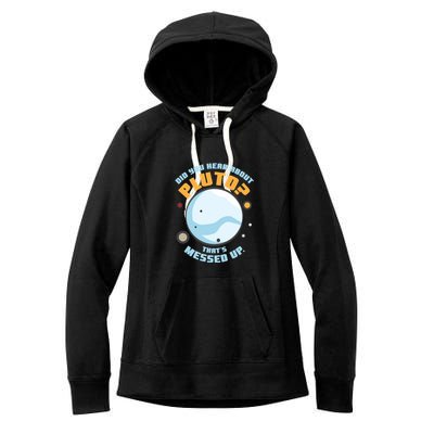 Did You Hear About Pluto ThatS Messed Up Women's Fleece Hoodie