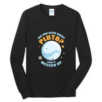 Did You Hear About Pluto ThatS Messed Up Tall Long Sleeve T-Shirt