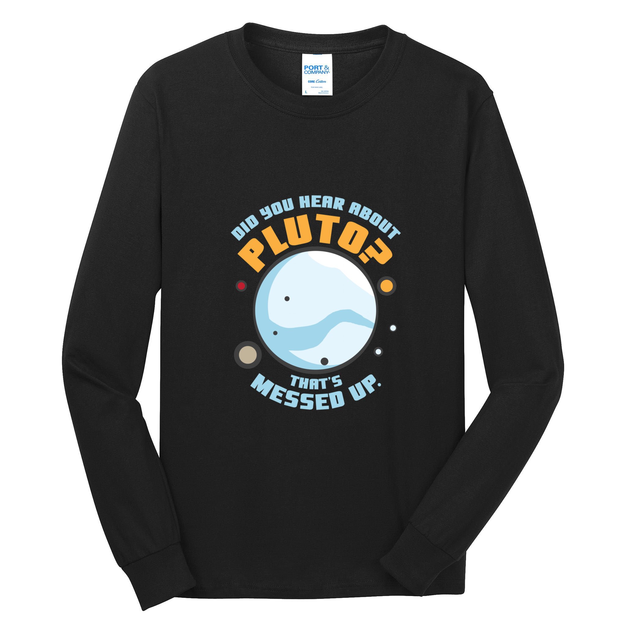 Did You Hear About Pluto ThatS Messed Up Tall Long Sleeve T-Shirt