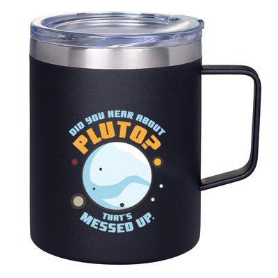 Did You Hear About Pluto ThatS Messed Up 12oz Stainless Steel Coffee Mug