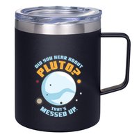 Did You Hear About Pluto ThatS Messed Up 12oz Stainless Steel Coffee Mug