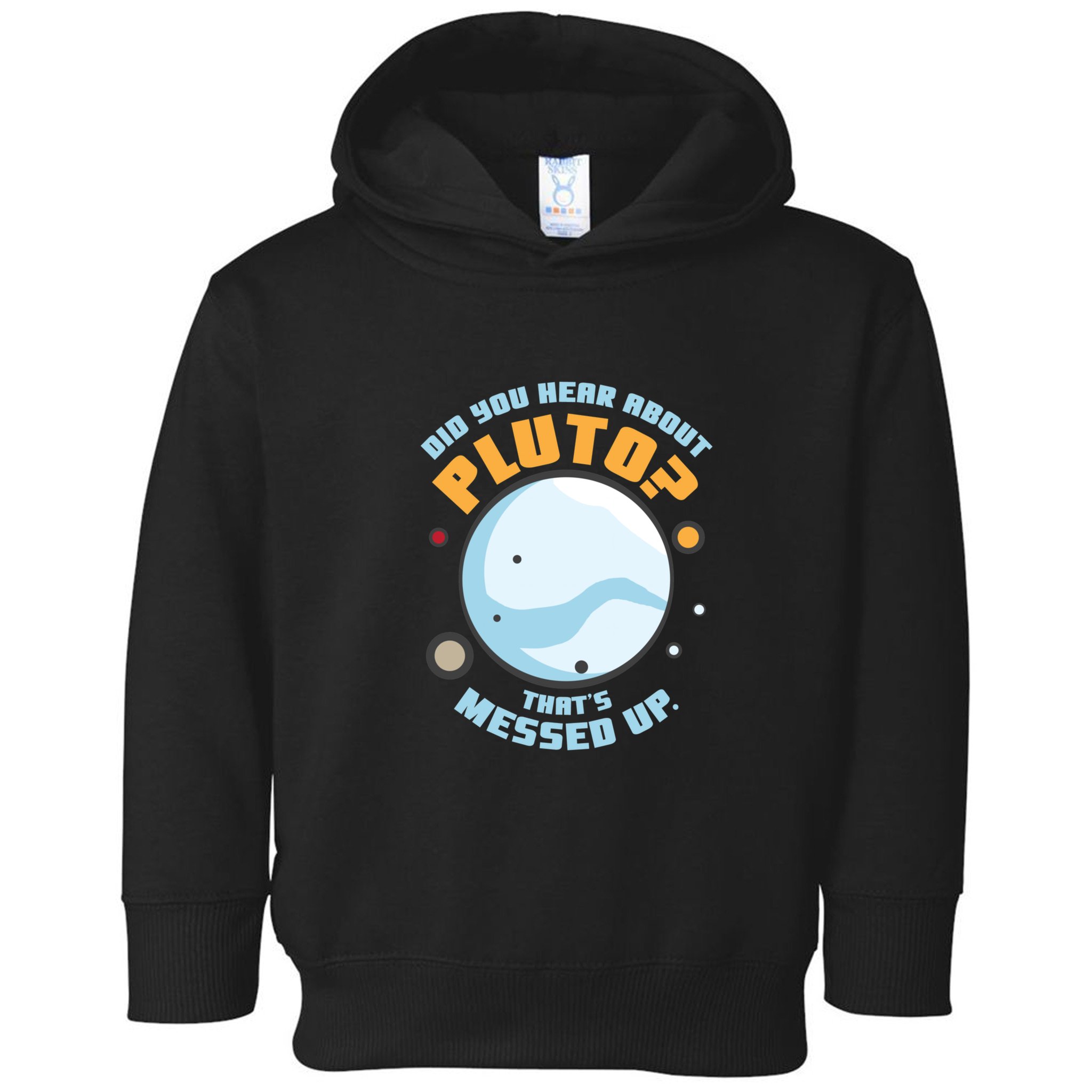 Did You Hear About Pluto ThatS Messed Up Toddler Hoodie