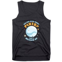 Did You Hear About Pluto ThatS Messed Up Tank Top