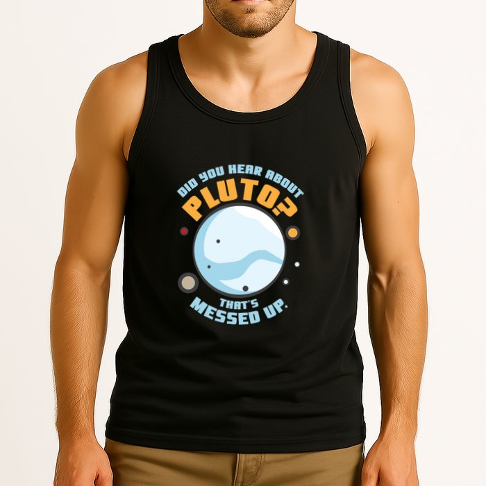 Did You Hear About Pluto ThatS Messed Up Tank Top