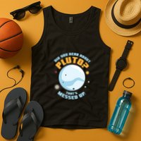 Did You Hear About Pluto ThatS Messed Up Tank Top