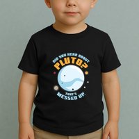 Did You Hear About Pluto ThatS Messed Up Toddler T-Shirt