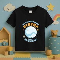 Did You Hear About Pluto ThatS Messed Up Toddler T-Shirt
