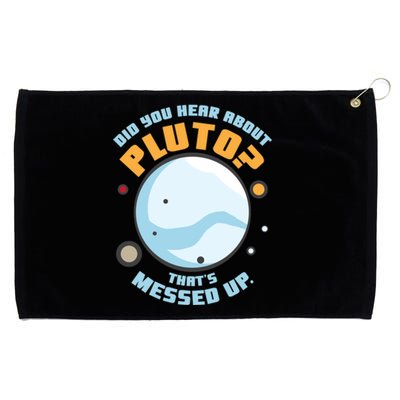 Did You Hear About Pluto ThatS Messed Up Grommeted Golf Towel